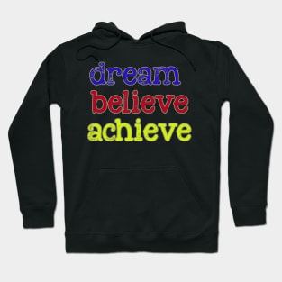 dream believe achieve Hoodie